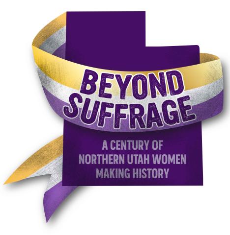 Beyond Suffrage Logo: Beyond Suffrage: A Century of Northern Utah Women Making History